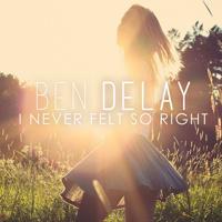 Ben Delay - I Never Felt So Right ( Éditions )  ( Officiel )